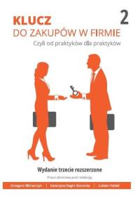 Klucz do zakupów w firmie. Autor: Hadaś Łukasz, Klimarczyk Grzegorz, Ragin-Skoreck. Dobreksiazki.pl Okładka książki Klucz do zakupów w firmie