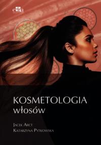 Kosmetologia włosów. Autor: J. Arct, K. Pytkowska. Dobreksiazki.pl Okładka książki Kosmetologia włosów