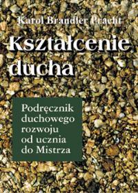 Kształcenie Ducha. Autor: Karol Brandler Pracht. Dobreksiazki.pl Okładka książki Kształcenie Ducha