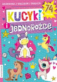 Kucyki i jednorożce. Kolorowanka. Autor: Opracowanie zbiorowe. Dobreksiazki.pl Okładka książki Kucyki i jednorożce. Kolorowanka