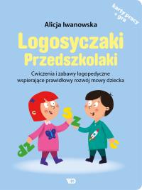 Logosyczaki. Przedszkolaki. Autor: Iwanowska Alicja. Dobreksiazki.pl Okładka książki Logosyczaki. Przedszkolaki