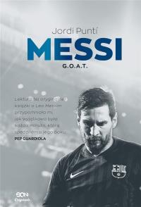 Messi. G.O.A.T.. Autor: Punti Jordi. Dobreksiazki.pl Okładka książki Messi. G.O.A.T.