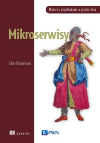 Mikroserwisy. Autor: Richardson Chris. Dobreksiazki.pl Okładka książki Mikroserwisy
