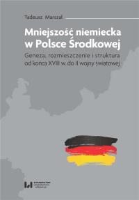 Mniejszość niemiecka w Polsce Środkowej. Autor: Marszał Tadeusz. Dobreksiazki.pl Okładka książki Mniejszość niemiecka w Polsce Środkowej