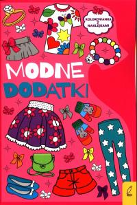 Modne dodatki Kolorowanka z naklejkami. Autor: Opracowanie zbiorowe. Dobreksiazki.pl Okładka książki Modne dodatki Kolorowanka z naklejkami