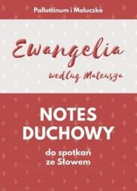 Notes duchowy do spotkań ze Słowem. Ewangelia wg... Autor: Praca zbiorowa. Dobreksiazki.pl Okładka książki Notes duchowy do spotkań ze Słowem. Ewangelia wg..