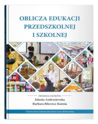 Oblicza edukacji przedszkolnej i szkolnej. Autor: red. Jolanta Andrzejewska, Bilewicz-Kuźnia Barbara. Dobreksiazki.pl Okładka książki Oblicza edukacji przedszkolnej i szkolnej