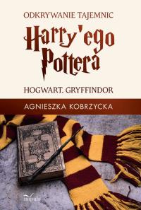 Odkrywanie tajemnic Harryego Pottera BR. Autor: Agnieszka Kobrzycka. Dobreksiazki.pl Okładka książki Odkrywanie tajemnic Harryego Pottera BR