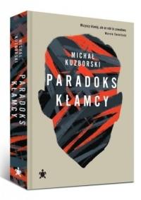 Paradoks kłamcy. Autor: Michał Kuzborski. Dobreksiazki.pl Okładka książki Paradoks kłamcy