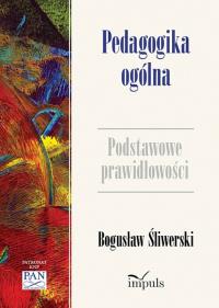 Pedagogika ogólna. Autor: Bogusław Śliwerski. Dobreksiazki.pl Okładka książki Pedagogika ogólna
