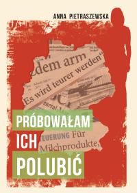 Próbowałam ich polubić. Autor: Pietraszewska Anna. Dobreksiazki.pl Okładka książki Próbowałam ich polubić