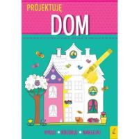 Projektuję Dom. Autor: Opracowanie zbiorowe. Dobreksiazki.pl Okładka książki Projektuję Dom