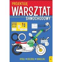 Projektuję Warsztat samochodowy. Autor: Opracowanie zbiorowe. Dobreksiazki.pl Okładka książki Projektuję Warsztat samochodowy