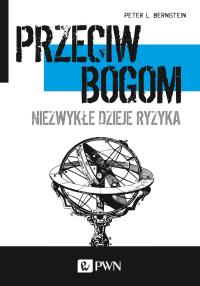 Przeciw bogom. Autor: Bernstein Peter L.. Dobreksiazki.pl Okładka książki Przeciw bogom