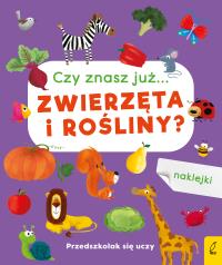 Przedszkolak się uczy Czy znasz już... zwierzęta i rośliny?. Autor: Opracowanie zbiorowe. Dobreksiazki.pl Okładka książki Przedszkolak się uczy Czy znasz już... zwierzęta i rośliny?