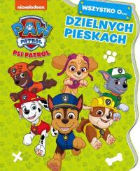Psi Patrol. Wszystko o Dzielnych pieskach. Autor: Opracowanie zbiorowe. Dobreksiazki.pl Okładka książki Psi Patrol. Wszystko o Dzielnych pieskach