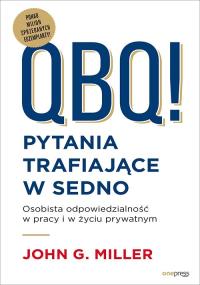 QBQ! Pytania trafiające w sedno. Autor: John G. Miller. Dobreksiazki.pl Okładka książki QBQ! Pytania trafiające w sedno