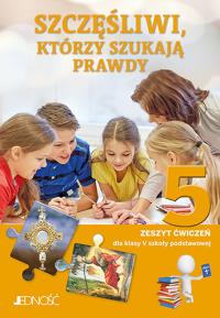 Religia SP 5 Szczęśliwi, którzy... ćw. JEDNOŚĆ. Autor: Elżbieta Kondrak. Dobreksiazki.pl Okładka książki Religia SP 5 Szczęśliwi, którzy... ćw. JEDNOŚĆ