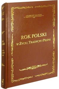Rok polski w zyciu, tradycyi i pieśni. Autor: Gloger Zygmunt. Dobreksiazki.pl Okładka książki Rok polski w zyciu, tradycyi i pieśni