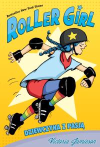 Roller Girl. Dziewczyna z pasją. Autor: Victoria Jamieson. Dobreksiazki.pl Okładka książki Roller Girl. Dziewczyna z pasją