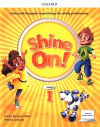 Shine On!1 Podręcznik z cyfrowym odzwierciedleniem. Autor: Susan Banman Sileci, Patrick Jackson. Dobreksiazki.pl Okładka książki Shine On!1 Podręcznik z cyfrowym odzwierciedleniem