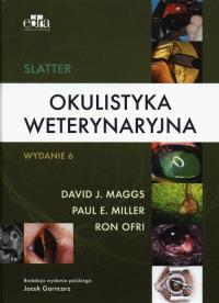 Slatter Okulistyka weterynaryjna. Autor: Maggs D.J., Miller P.E, Ofri R.. Dobreksiazki.pl Okładka książki Slatter Okulistyka weterynaryjna