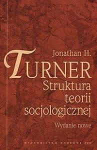Struktura teorii socjologicznej /wyd.1-d/. Autor: Turner Jonathan H.. Dobreksiazki.pl Okładka książki Struktura teorii socjologicznej /wyd.1-d/