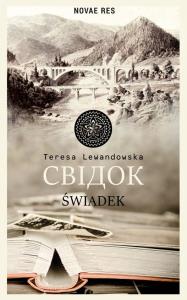 Świadek. Autor: Teresa Lewandowska. Dobreksiazki.pl Okładka książki Świadek