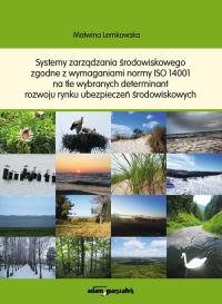 Systemy zarządzania środowiskowego zgodne z wymaganiami normy ISO 14001. Autor: Lemkowska Malwina. Dobreksiazki.pl Okładka książki Systemy zarządzania środowiskowego zgodne z wymaganiami normy ISO 14001