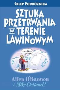 Sztuka przetrwania w terenie lawinowym / Sklep Podróżnika. Autor: Praca zbiorowa. Dobreksiazki.pl Okładka książki Sztuka przetrwania w terenie lawinowym / Sklep Podróżnika
