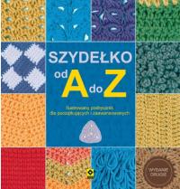 Szydełko od A do Z (wydanie 2020). Autor: Opracowanie zbiorowe. Dobreksiazki.pl Okładka książki Szydełko od A do Z (wydanie 2020)
