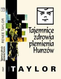 Tajemnice zdrowia plemienia Hunzów. Autor: Renee Taylor. Dobreksiazki.pl Okładka książki Tajemnice zdrowia plemienia Hunzów
