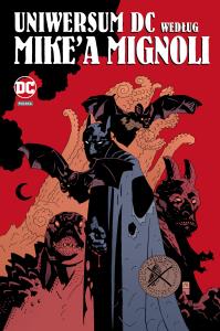 Uniwersum DC według Mike`a Mignoli. Autor: Mignola Mike. Dobreksiazki.pl Okładka książki Uniwersum DC według Mike`a Mignoli