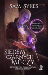 Upadek imperiów T.1 Siedem czarnych mieczy. Autor: Sam Sykes. Dobreksiazki.pl Okładka książki Upadek imperiów T.1 Siedem czarnych mieczy