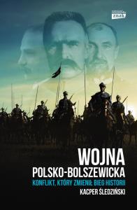 Wojna polsko-bolszewicka. Autor: Śledziński Kacper. Dobreksiazki.pl Okładka książki Wojna polsko-bolszewicka