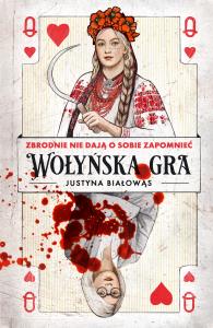 Wołyńska gra. Autor: Białowąs Justyna. Dobreksiazki.pl Okładka książki Wołyńska gra