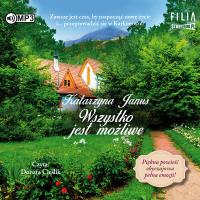 Wszystko jest możliwe audiobook. Autor: Katarzyna Janus-Borkowska. Dobreksiazki.pl Okładka książki Wszystko jest możliwe audiobook
