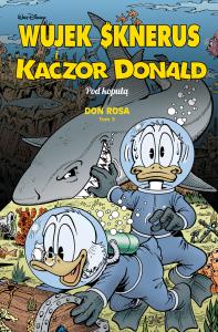 Wujek Sknerus i Kaczor Donald T.3 Pod kopułą. Autor: Don Rosa. Dobreksiazki.pl Okładka książki Wujek Sknerus i Kaczor Donald T.3 Pod kopułą