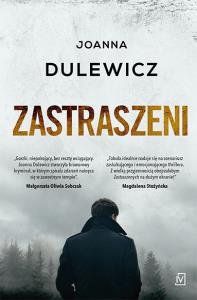 Zastraszeni. Autor: JOANNA DULEWICZ. Dobreksiazki.pl Okładka książki Zastraszeni