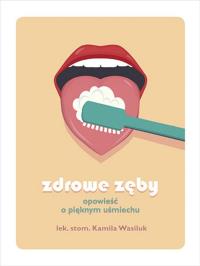Zdrowe zęby. Autor: Kamila Wasiluk. Dobreksiazki.pl Okładka książki Zdrowe zęby