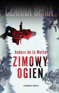 Zimowy ogień. Autor: Anders de La Motte, Hadryan Milena. Dobreksiazki.pl Okładka książki Zimowy ogień