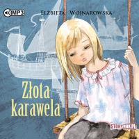 Złota karawela. Autor: Wojnarowska Elżbieta. Dobreksiazki.pl Okładka książki Złota karawela