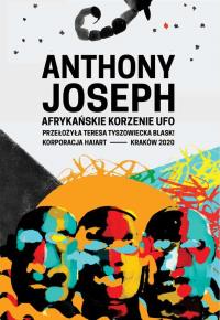 Afrykańskie korzenie ufo. Autor: Anthony Joseph. Dobreksiazki.pl Okładka książki Afrykańskie korzenie ufo