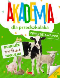 Akademia dla przedszkolaka. Zwierzęta na wsi. Autor: Opracowanie zbiorowe. Dobreksiazki.pl Okładka książki Akademia dla przedszkolaka. Zwierzęta na wsi