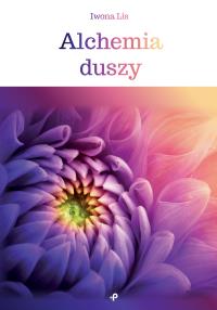 Alchemia duszy. Autor: Iwona Lis. Dobreksiazki.pl Okładka książki Alchemia duszy