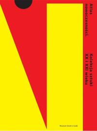 Atlas nowoczesności. Kolekcja sztuki XX i XXI w.. Autor: Praca zbiorowa. Dobreksiazki.pl Okładka książki Atlas nowoczesności. Kolekcja sztuki XX i XXI w.