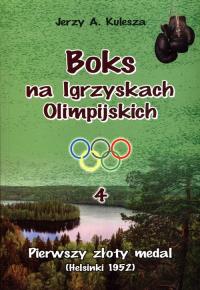 Boks na Igrzyskach Olimpijskich 4. Autor: Kulesza Jerzy A.. Dobreksiazki.pl Okładka książki Boks na Igrzyskach Olimpijskich 4