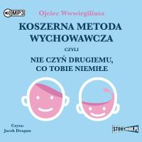 CD MP3 Koszerna metoda wychowawcza czyli nie czyń drugiemu, co tobie niemiłe. Autor: Ojciec Wwwirgiliusz. Dobreksiazki.pl Okładka książki CD MP3 Koszerna metoda wychowawcza czyli nie czyń drugiemu, co tobie niemiłe