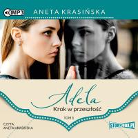 CD MP3 Krok w przeszłość. Adela. Tom 1. Autor: Aneta Krasińska. Dobreksiazki.pl Okładka książki CD MP3 Krok w przeszłość. Adela. Tom 1