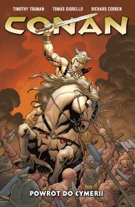 Conan T.3 Powrót do Cymerii. Autor: TIMOTHY TRUMAN, Tomás Giorello, Richard Corben. Dobreksiazki.pl Okładka książki Conan T.3 Powrót do Cymerii